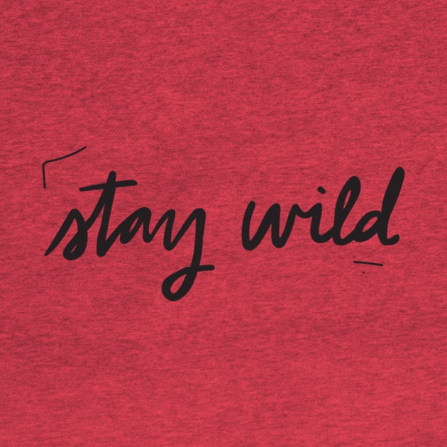 Stay wild by deadlydelicatedesigns